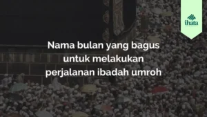 Nama bulan yang bagus untuk melakukan perjalanan ibadah umroh