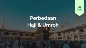 Perbedaan Haji & Umroh