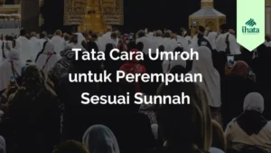 Tata Cara Umroh untuk Perempuan Sesuai Sunnah