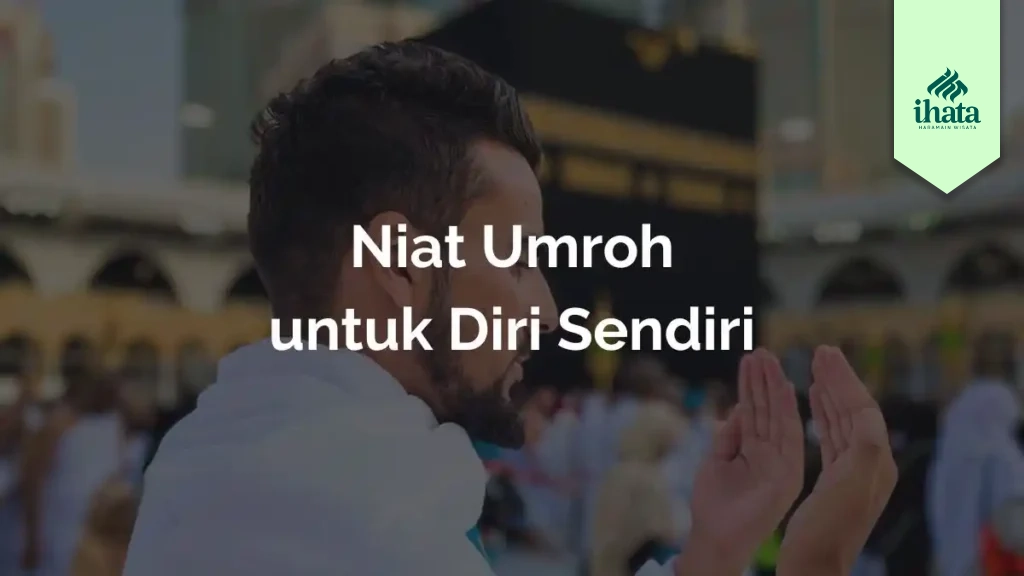 Niat Umroh untuk Diri Sendiri