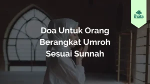 Doa Untuk Orang Berangkat Umroh Sesuai Sunnah