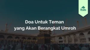 Doa untuk teman yang akan berangkat umroh