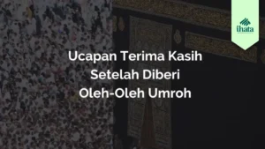 Ucapan Terima Kasih Setelah Diberi Oleh-Oleh Umroh