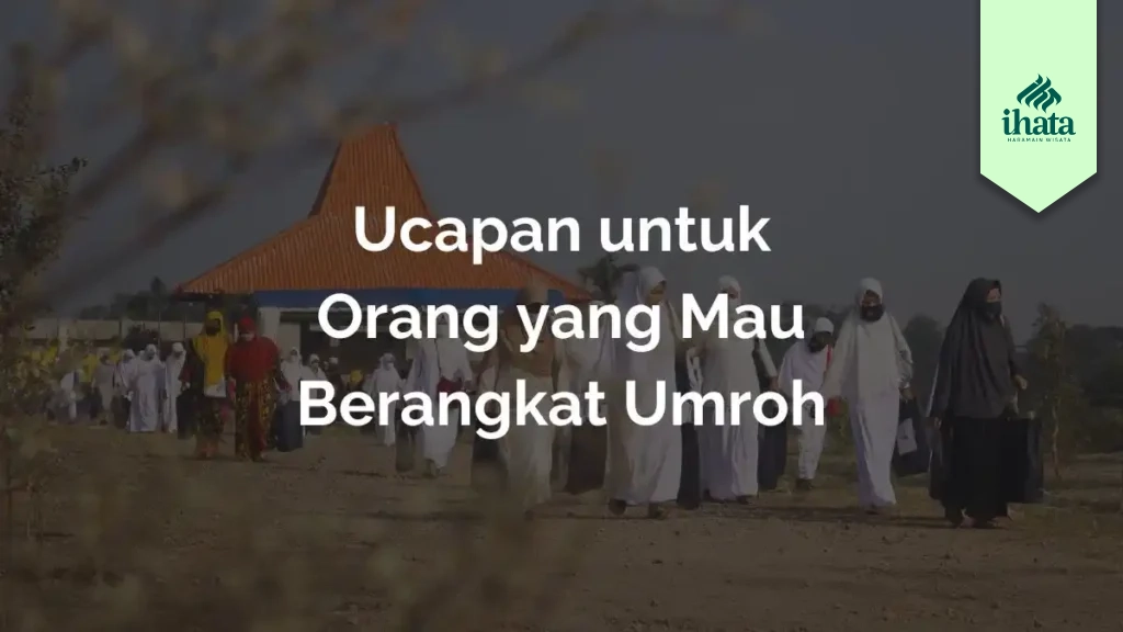 Ucapan untuk Orang yang Mau Berangkat Umroh