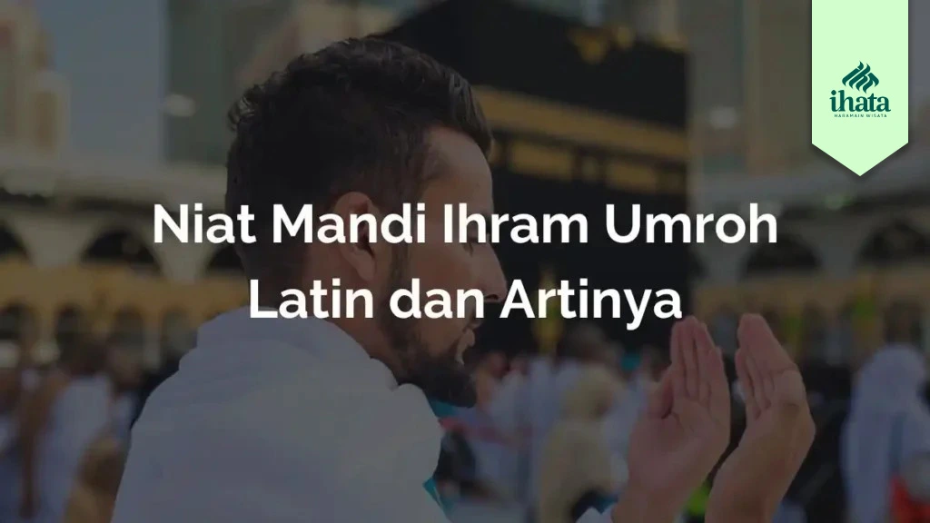 Niat Mandi Ihram Umroh Latin dan Artinya