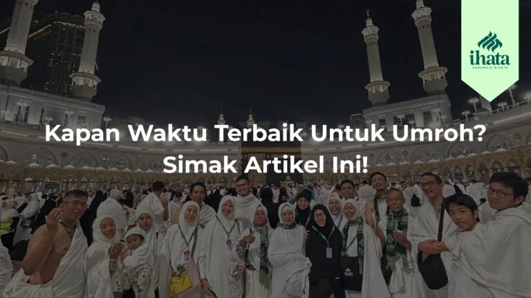 Kapan Waktu Terbaik Untuk Umroh Simak Artikel Ini!