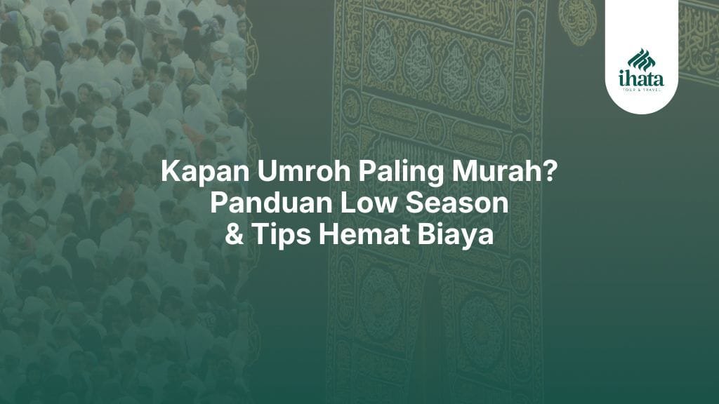 Kapan Umroh Paling Murah?