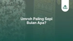 Umroh Paling Sepi Bulan Apa?