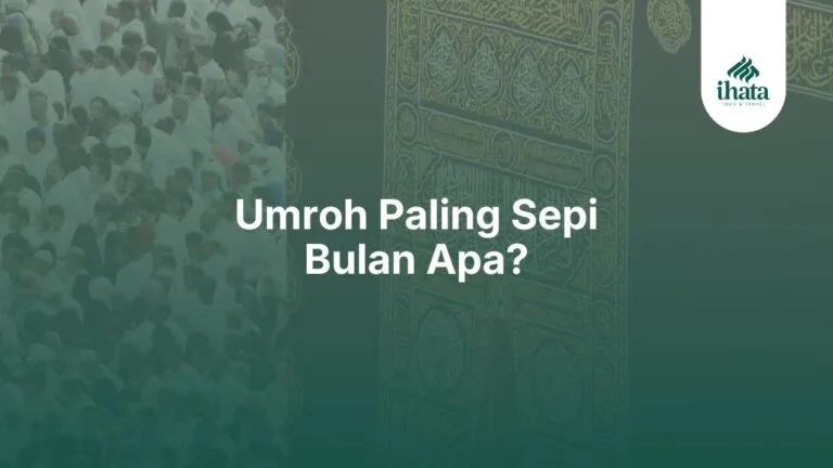 Umroh Paling Sepi Bulan Apa?